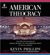 Produktbild: American Theocracy: The Peril and Politics of Radical Religion, Oil, and Borrowed Money in the 21st Century