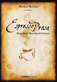 Produktbild: EspressoProsa. Klein. Stark. (Manchmal) schwarz.