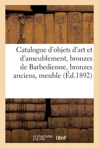 Produktbild: Catalogue d'objets d'art et d'ameublement, bronzes de Barbedienne, bronzes anciens