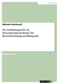 Produktbild: Die Ausbildungsreife als Heterogenit&auml;tsmerkmal. Die Berufsausbildung im Blickpunkt