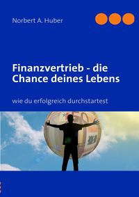 Produktbild: Finanzvertrieb - die Chance deines Lebens