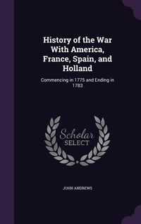Produktbild: History of the War With America, France, Spain, and Holland