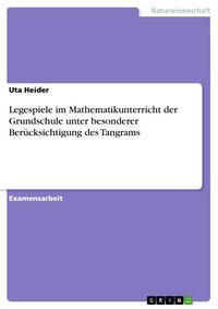 Produktbild: Legespiele im Mathematikunterricht der Grundschule unter besonderer Ber&uuml;cksichtigung des Tangrams