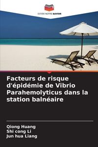 Produktbild: Facteurs de risque d'&eacute;pid&eacute;mie de Vibrio Parahemolyticus dans la station baln&eacute;aire