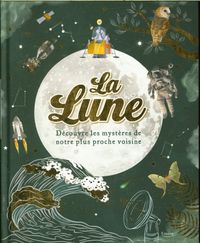 Produktbild: La Lune : d&eacute;couvre les myst&egrave;res de notre plus proche voisine