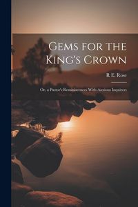 Produktbild: Gems for the King's Crown; Or, a Pastor's Reminiscences With Anxious Inquirers