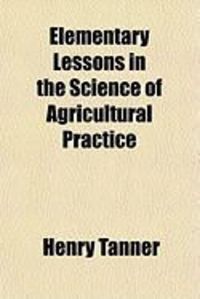 Produktbild: Elementary Lessons in the Science of Agricultural Practice