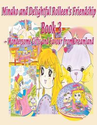 Produktbild: Minako and Delightful Rolleen's Family and Friendship Book 3 of Wondersome Gifts and Favour from Dreamland