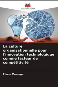 Produktbild: La culture organisationnelle pour l'innovation technologique comme facteur de comp&eacute;titivit&eacute;