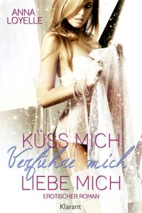 Bild vom Artikel Küss mich, verführ mich, liebe mich. Erotischer Roman vom Autor Anna Loyelle