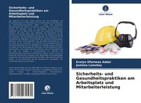 Produktbild: Sicherheits- und Gesundheitspraktiken am Arbeitsplatz und Mitarbeiterleistung