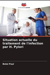 Produktbild: Situation actuelle du traitement de l'infection par H. Pylori