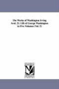 Bild vom Artikel The Works of Washington Irving Avol. 21: Life of George Washington in Five Volumes (Vol. 5) vom Autor Washington Irving