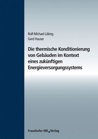 Produktbild: Die thermische Konditionierung von Geb&auml;uden im Kontext eines zuk&uuml;nftigen Energieversorgungssystems