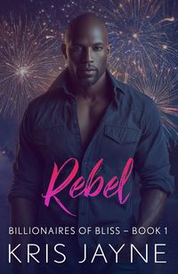 Produktbild: Rebel (Billionaires in Bliss, #1)