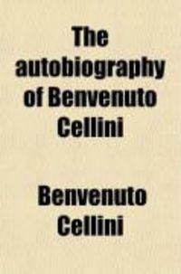 Produktbild: Autobiography of Benvenuto Cellini
