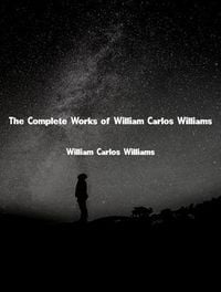 Produktbild: The Complete Works of William Carlos Williams