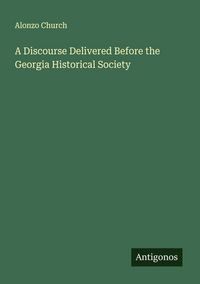 Produktbild: A Discourse Delivered Before the Georgia Historical Society