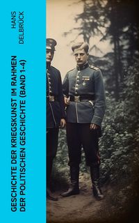 Produktbild: Geschichte der Kriegskunst im Rahmen der politischen Geschichte (Band 1-4)