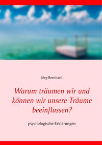 Produktbild: Warum tr&auml;umen wir und k&ouml;nnen wir unsere Tr&auml;ume beeinflussen?