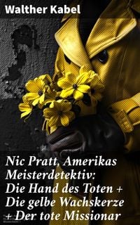 Produktbild: Nic Pratt, Amerikas Meisterdetektiv: Die Hand des Toten + Die gelbe Wachskerze + Der tote Missionar