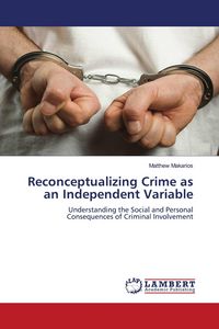 Produktbild: Reconceptualizing Crime as an Independent Variable