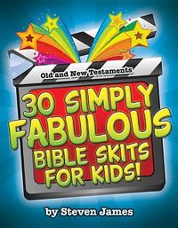 Produktbild: 30 Simply Fabulous Bible Skits for Kids!