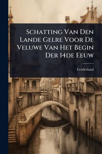 Produktbild: Schatting Van Den Lande Gelre Voor De Veluwe Van Het Begin Der 14de Eeuw
