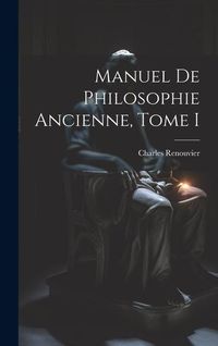 Produktbild: Manuel de Philosophie Ancienne, Tome I