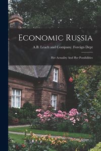 Produktbild: Economic Russia: Her Actuality And Her Possibilities