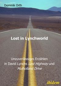 Produktbild: Lost in Lynchworld - Unzuverl&auml;ssiges Erz&auml;hlen in David Lynchs "Lost Highway" und "Mulholland Drive"