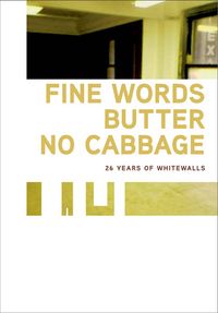 Produktbild: Fine Words Butter No Cabbage: 26 Years of Whitewalls