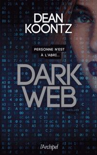 Bild vom Artikel Dark Web ; Personne N'est a l'Abri... vom Autor Dean Koontz