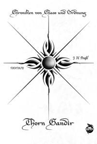 Bild vom Artikel Chroniken von Chaos und Ordnung. Band 1: Thorn Gandir vom Autor J.H. Prassl