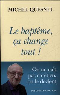 Produktbild: Le bapt&ecirc;me, &ccedil;a change tout !