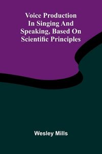 Produktbild: Voice production in singing and speaking, based on scientific principles