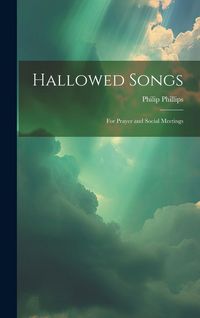 Produktbild: Hallowed Songs: for Prayer and Social Meetings