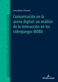 Produktbild: Comunicaci&oacute;n en la arena digital: un an&aacute;lisis de la interacci&oacute;n en los videojuegos MOBA
