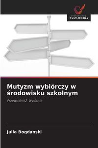 Produktbild: Mutyzm wybi&oacute;rczy w &iquest;rodowisku szkolnym