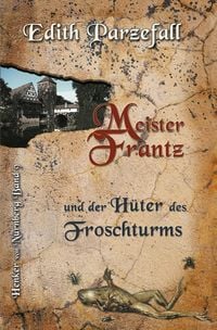 Produktbild: Meister Frantz und der H&uuml;ter des Froschturms