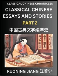 Produktbild: Classical Chinese Essays and Stories (Part 2)- Classical Chinese Chronicles, Reading Interesting Wen Yan Wen Classical Style of Writing with Short Paragraphs and explanations; Learn Mandarin Chinese by Reading Classical Chinese Literature