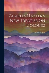 Produktbild: Charles Hayter's New Treatise On Colours