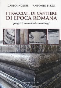 Produktbild: I tracciati di cantiere di epoca romana. Progetti, esecuzioni e montaggi