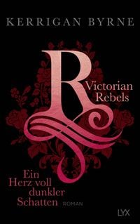 Bild vom Artikel Victorian Rebels - Ein Herz voll dunkler Schatten vom Autor Kerrigan Byrne