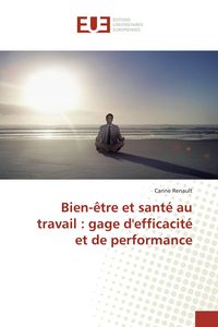 Produktbild: Bien-&ecirc;tre et sant&eacute; au travail : gage d'efficacit&eacute; et de performance