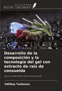 Produktbild: Desarrollo de la composici&oacute;n y la tecnolog&iacute;a del gel con extracto de ra&iacute;z de consuelda