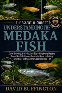 Produktbild: The Essential Guide To Understanding The Medaka Fish