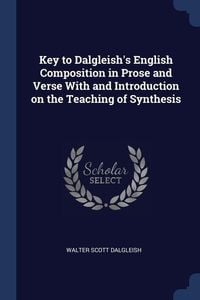 Produktbild: Key to Dalgleish's English Composition in Prose and Verse With and Introduction on the Teaching of Synthesis