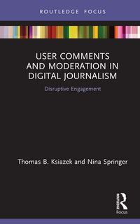 Produktbild: User Comments and Moderation in Digital Journalism