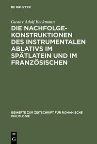 Produktbild: Die Nachfolgekonstruktionen des instrumentalen Ablativs im Sp&auml;tlatein und im Franz&ouml;sischen